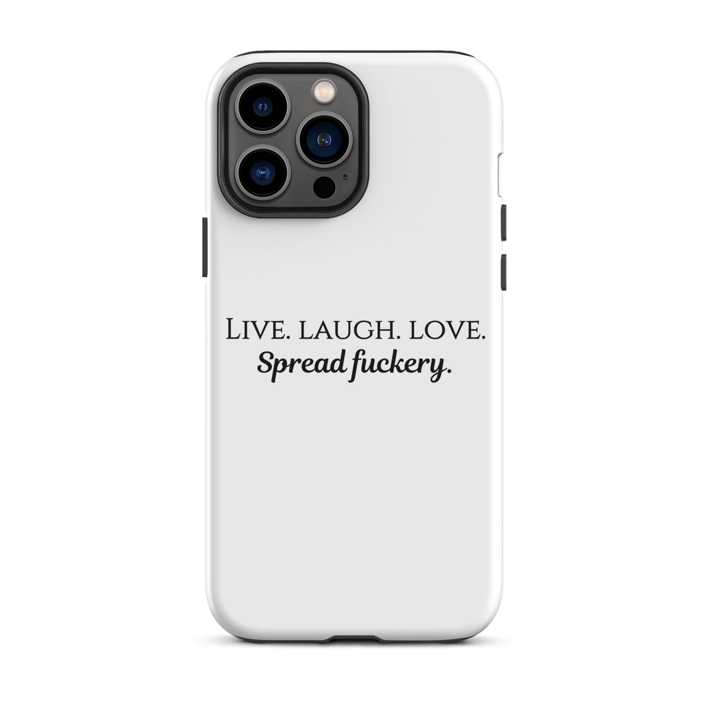 Live. Laugh. Love. Spread Fuckery Tough Case for iPhone®