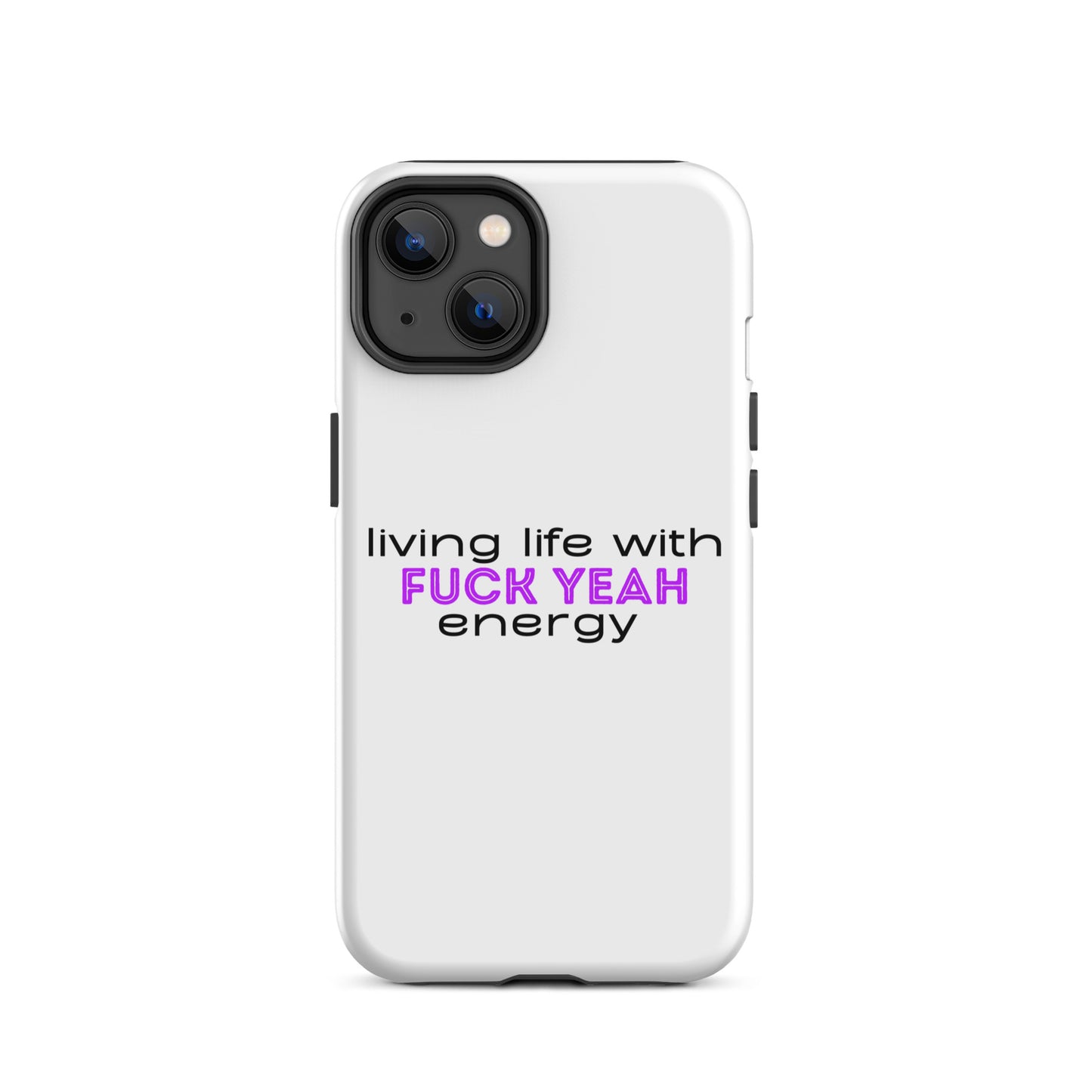 Living Life With Fuck Yeah Energy Tough Case for iPhone®