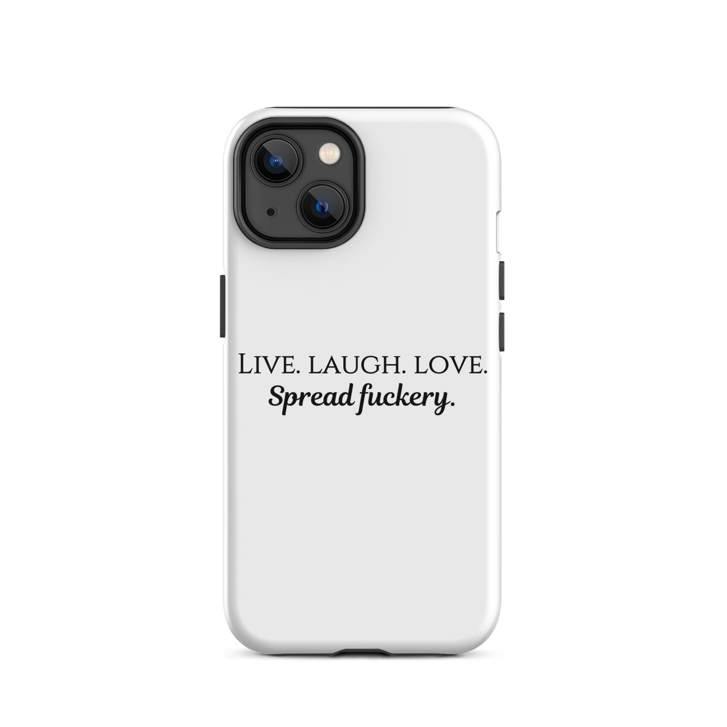 Live. Laugh. Love. Spread Fuckery Tough Case for iPhone®