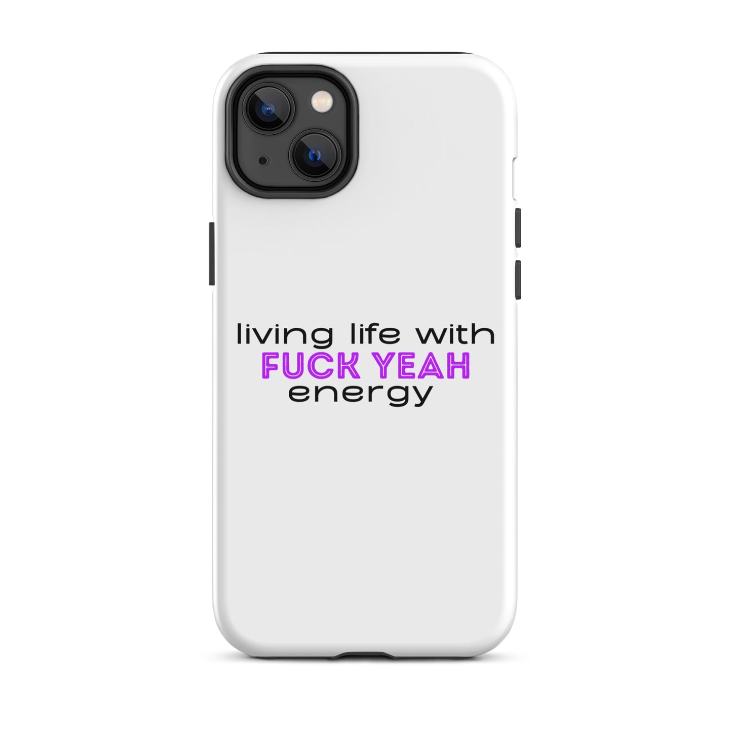 Living Life With Fuck Yeah Energy Tough Case for iPhone®