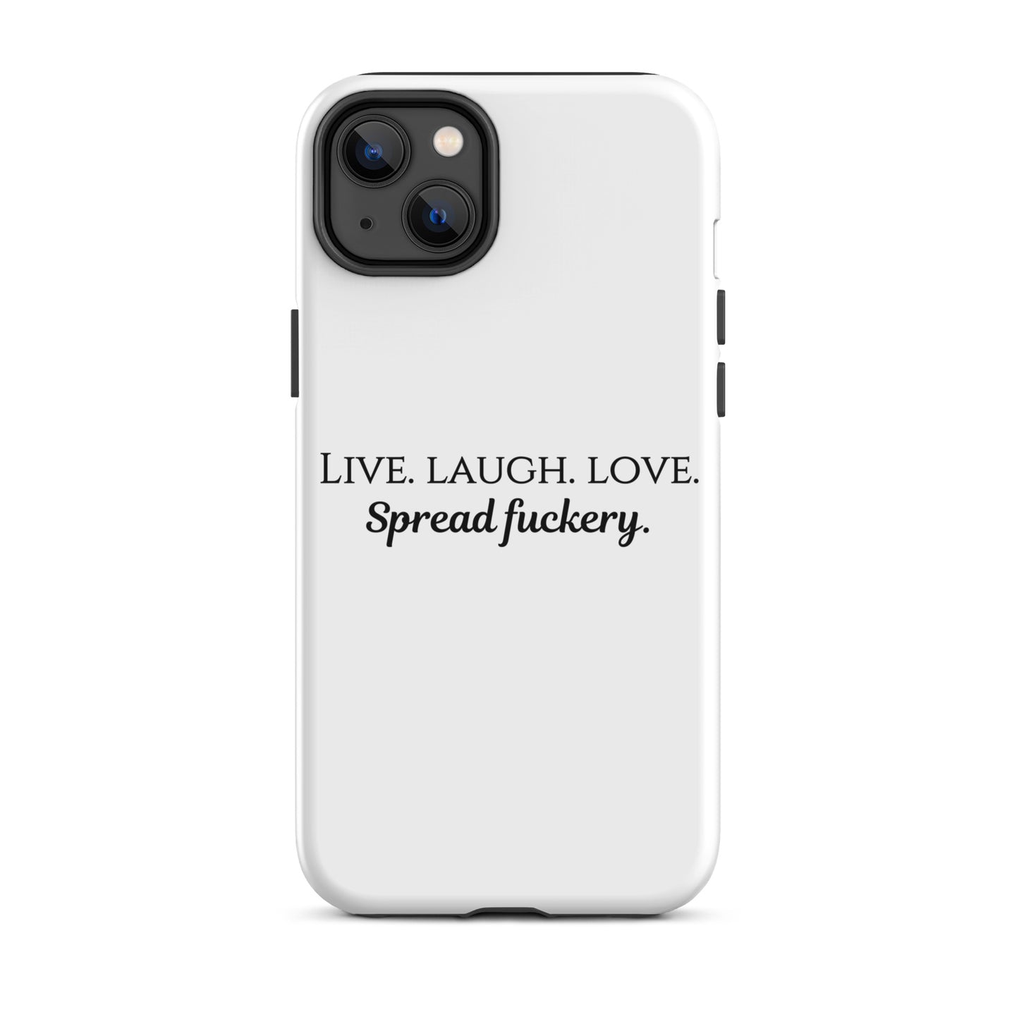 Live. Laugh. Love. Spread Fuckery Tough Case for iPhone®