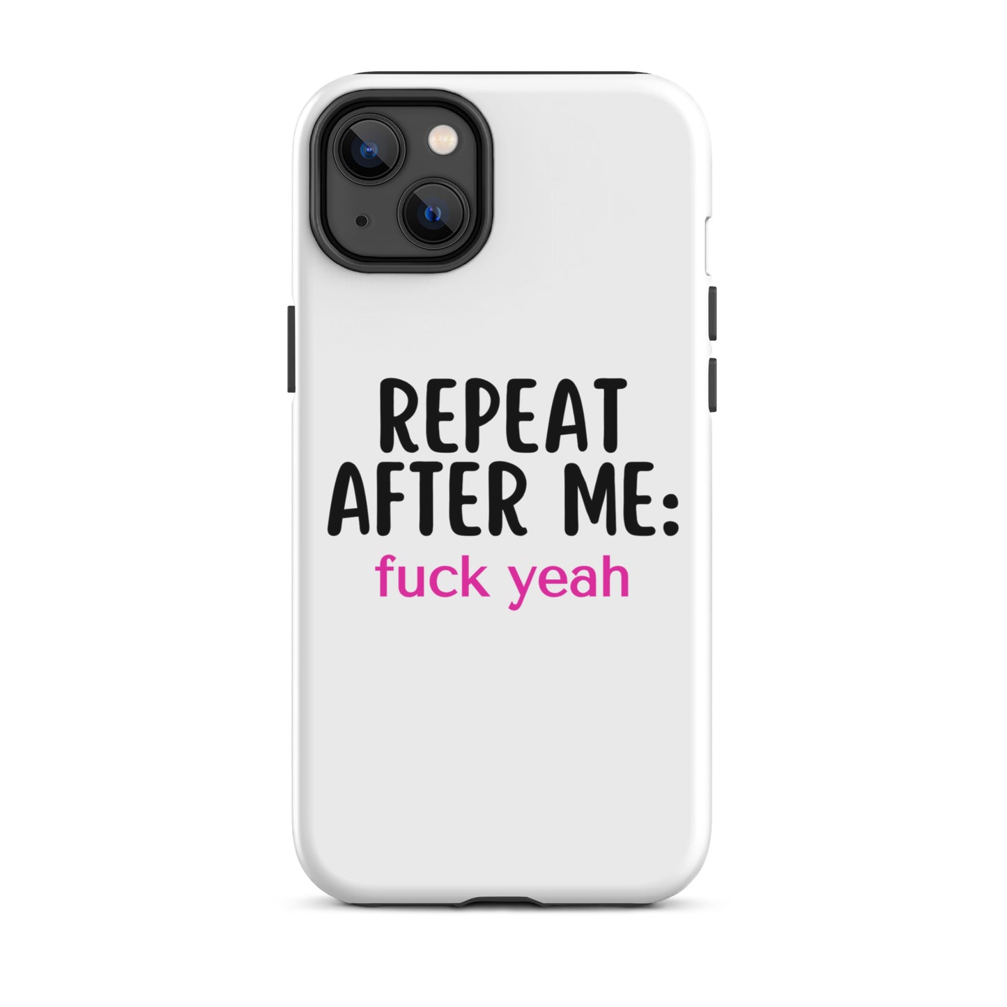 Repeat After Me: Fuck Yeah Tough Case for iPhone®