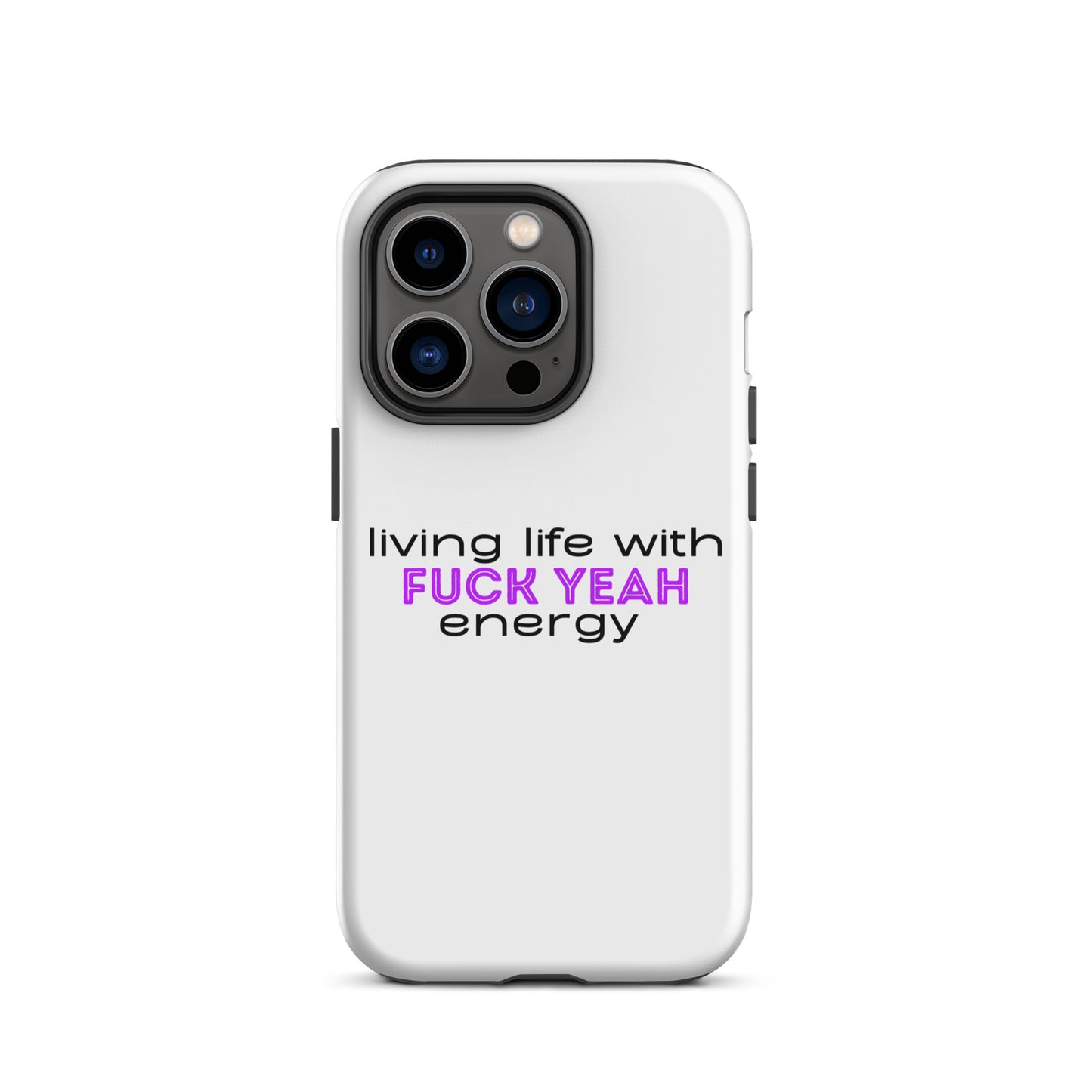 Living Life With Fuck Yeah Energy Tough Case for iPhone®