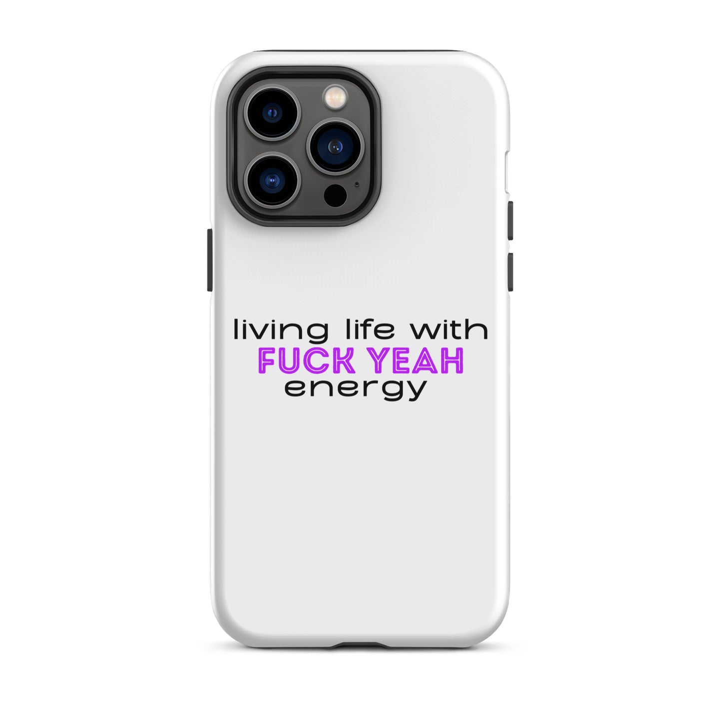 Living Life With Fuck Yeah Energy Tough Case for iPhone®