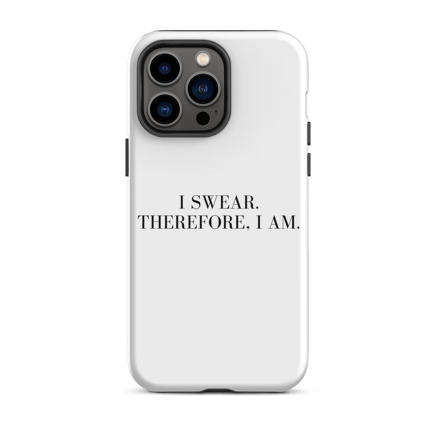 I swear, Therefore, I am Tough Case for iPhone®