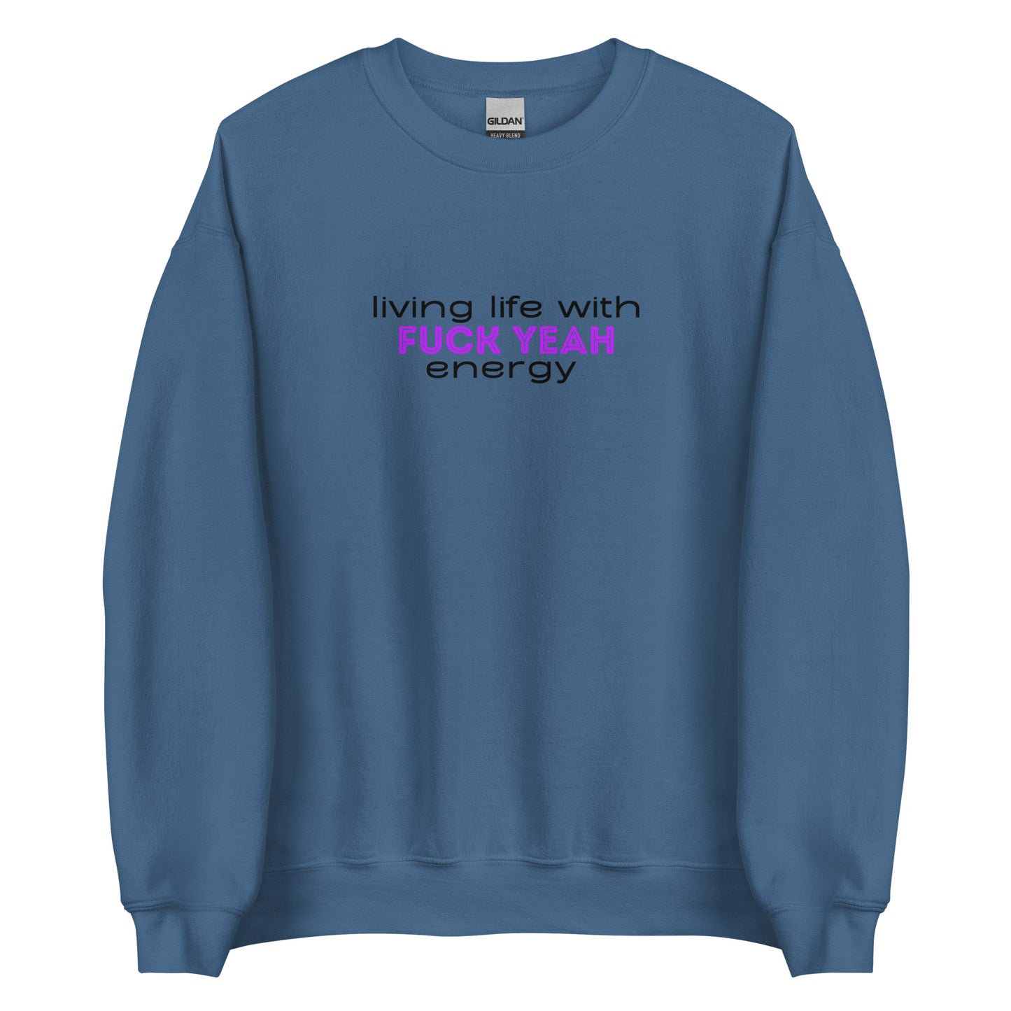 Living Life With Fuck Yeah Energy Unisex Sweatshirt