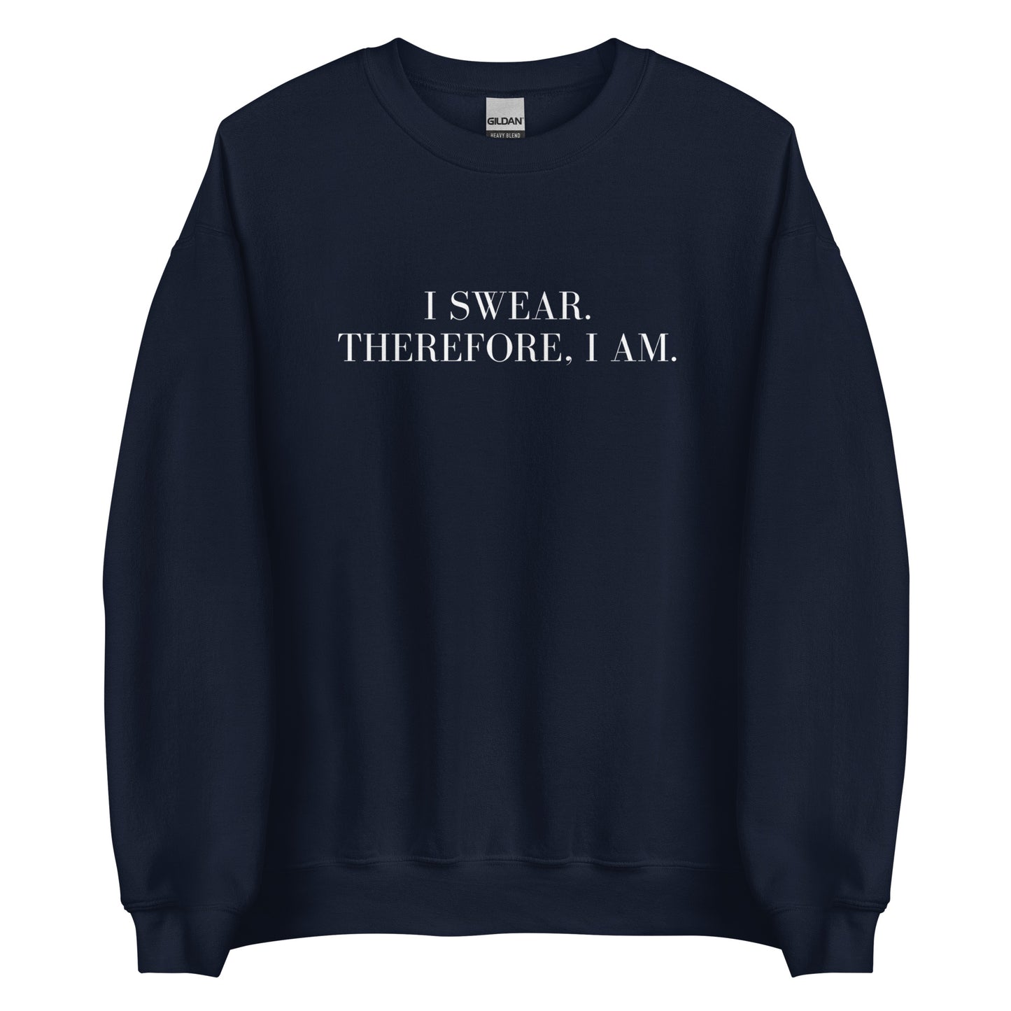 I swear, Therefore, I am Unisex Sweatshirt