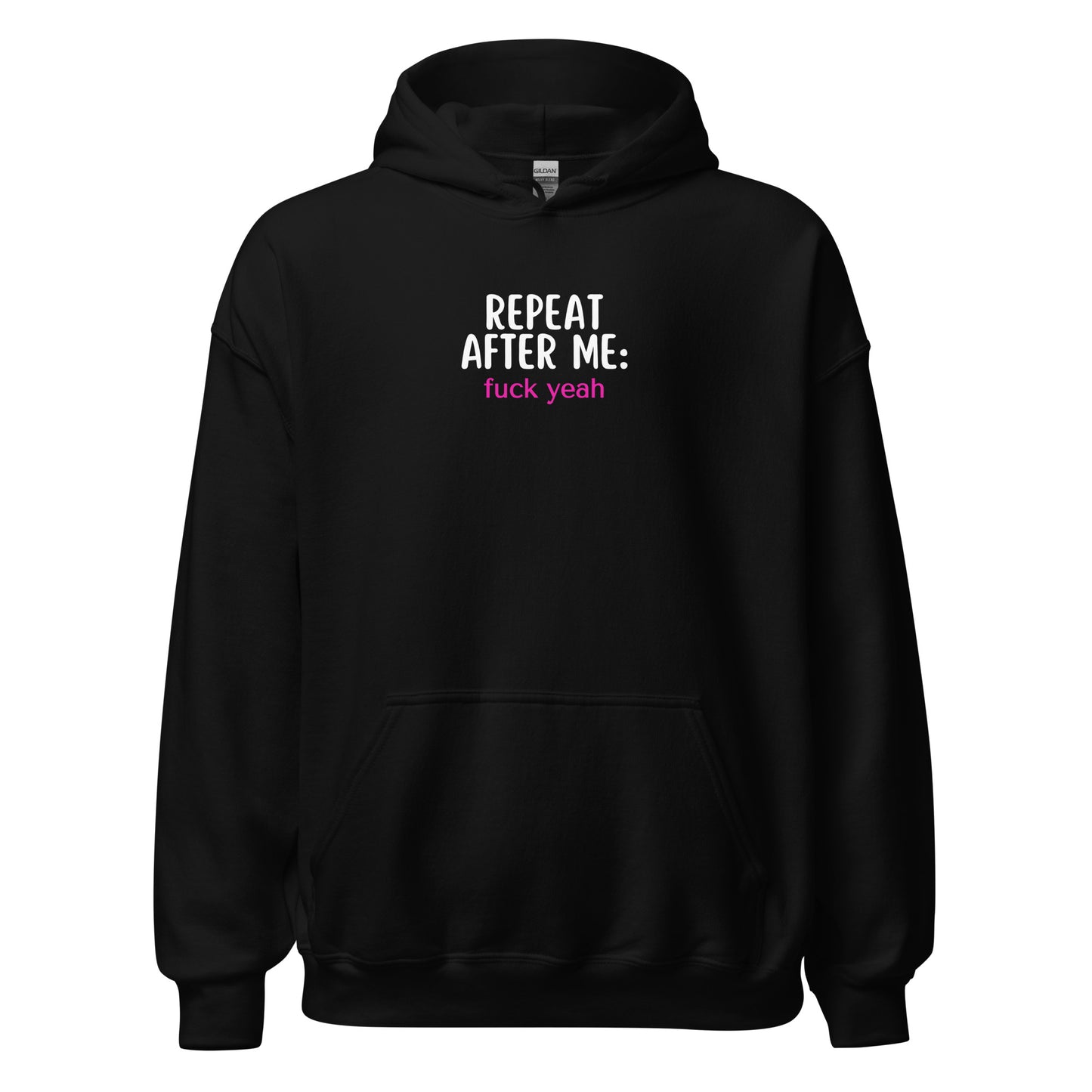 Repeat After Me: Fuck Yeah Unisex Hoodie