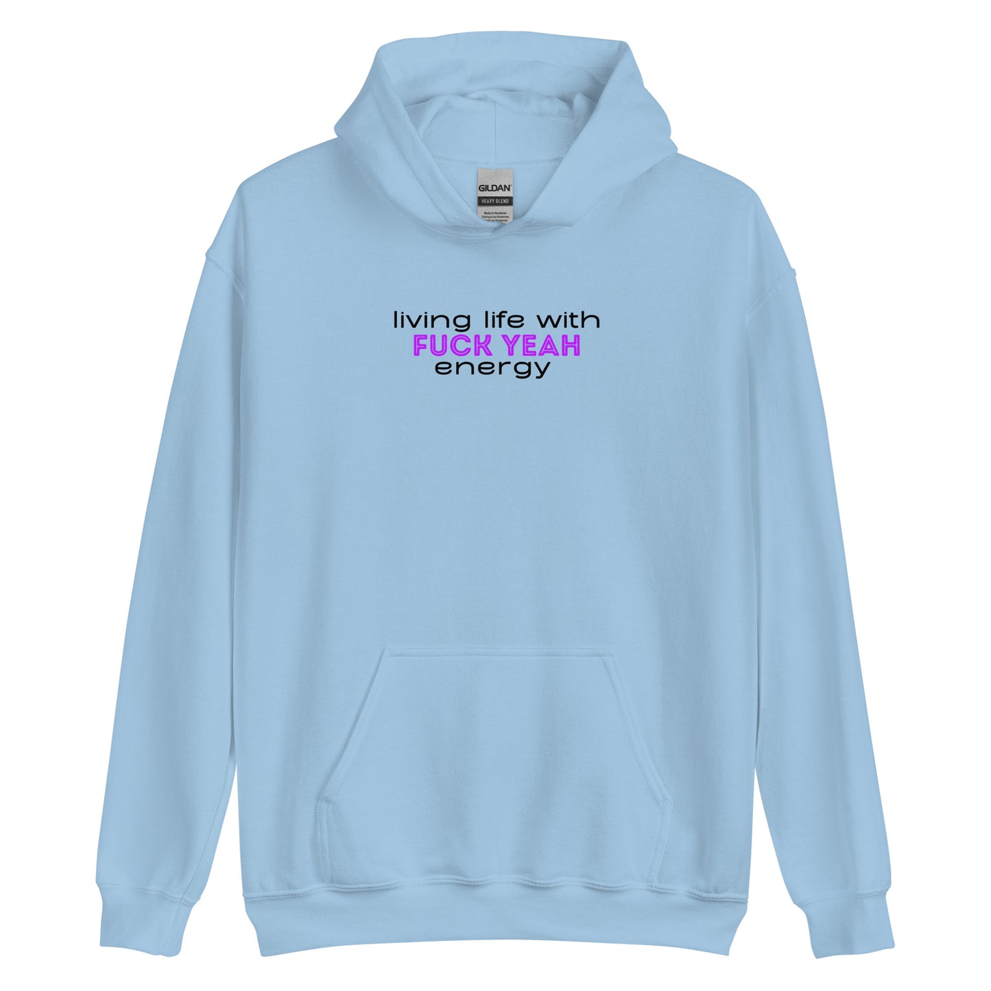 Living Life With Fuck Yeah Energy Unisex Hoodie