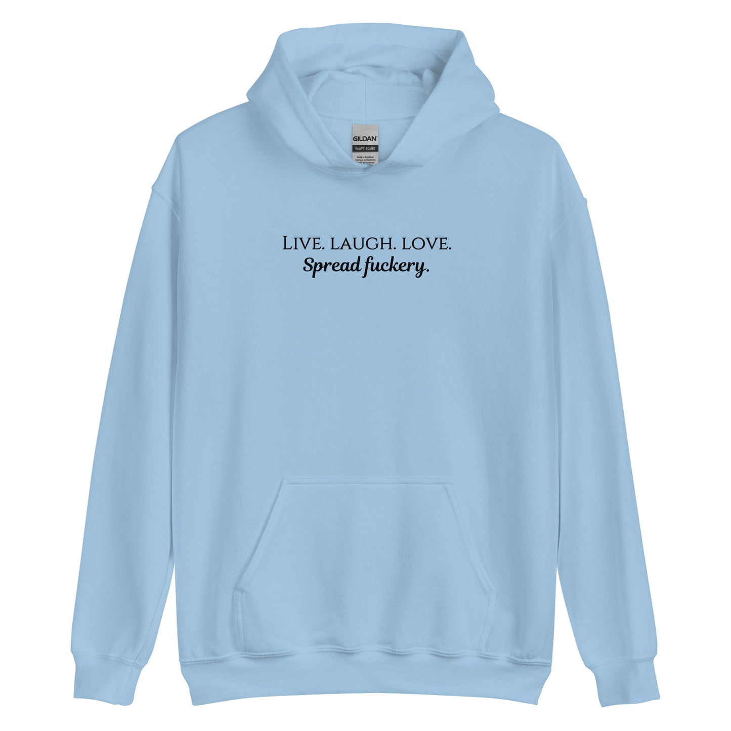 Live. Laugh. Love. Spread Fuckery Unisex Hoodie