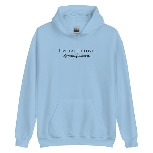 Live. Laugh. Love. Spread Fuckery Unisex Hoodie