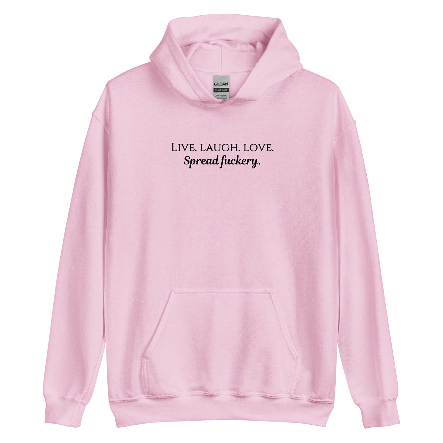 Live. Laugh. Love. Spread Fuckery Unisex Hoodie