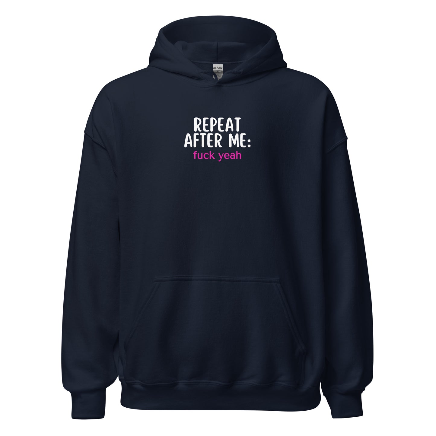 Repeat After Me: Fuck Yeah Unisex Hoodie