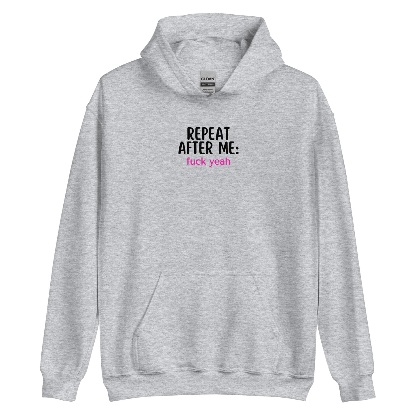 Repeat After Me: Fuck Yeah Unisex Hoodie