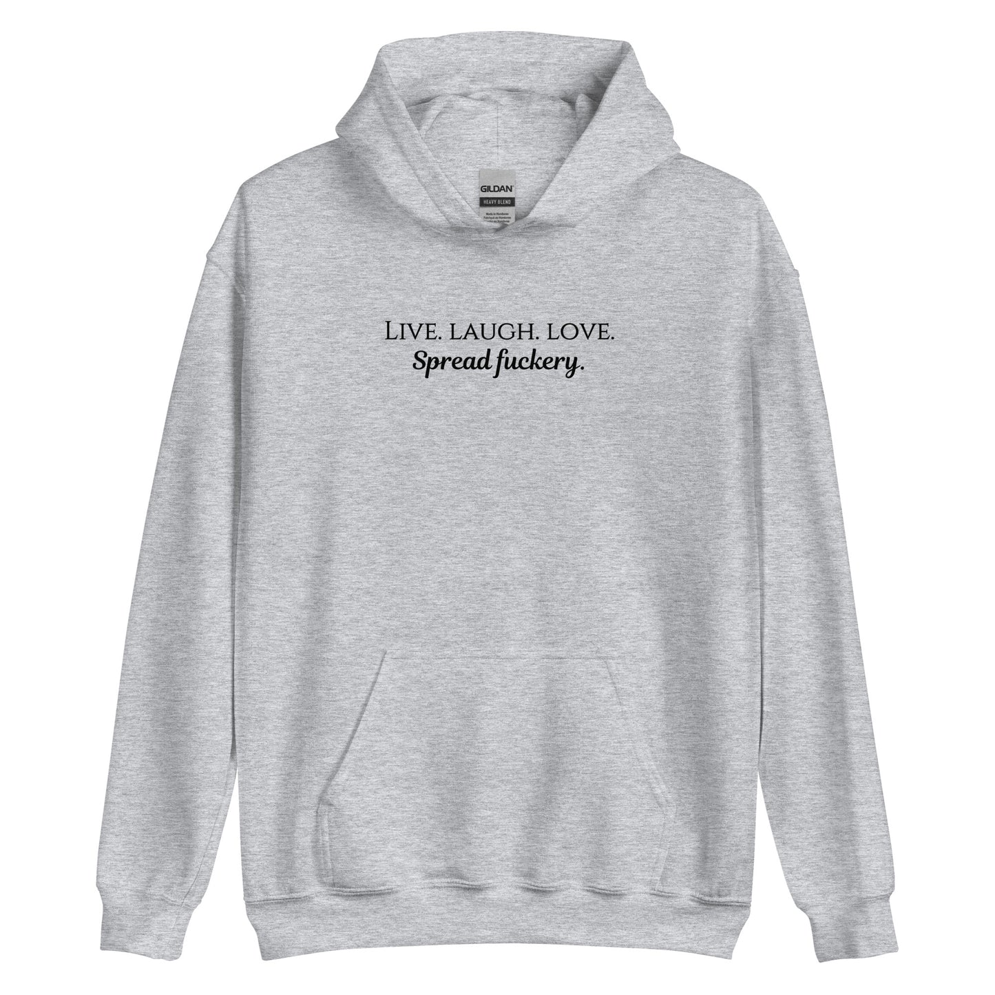 Live. Laugh. Love. Spread Fuckery Unisex Hoodie