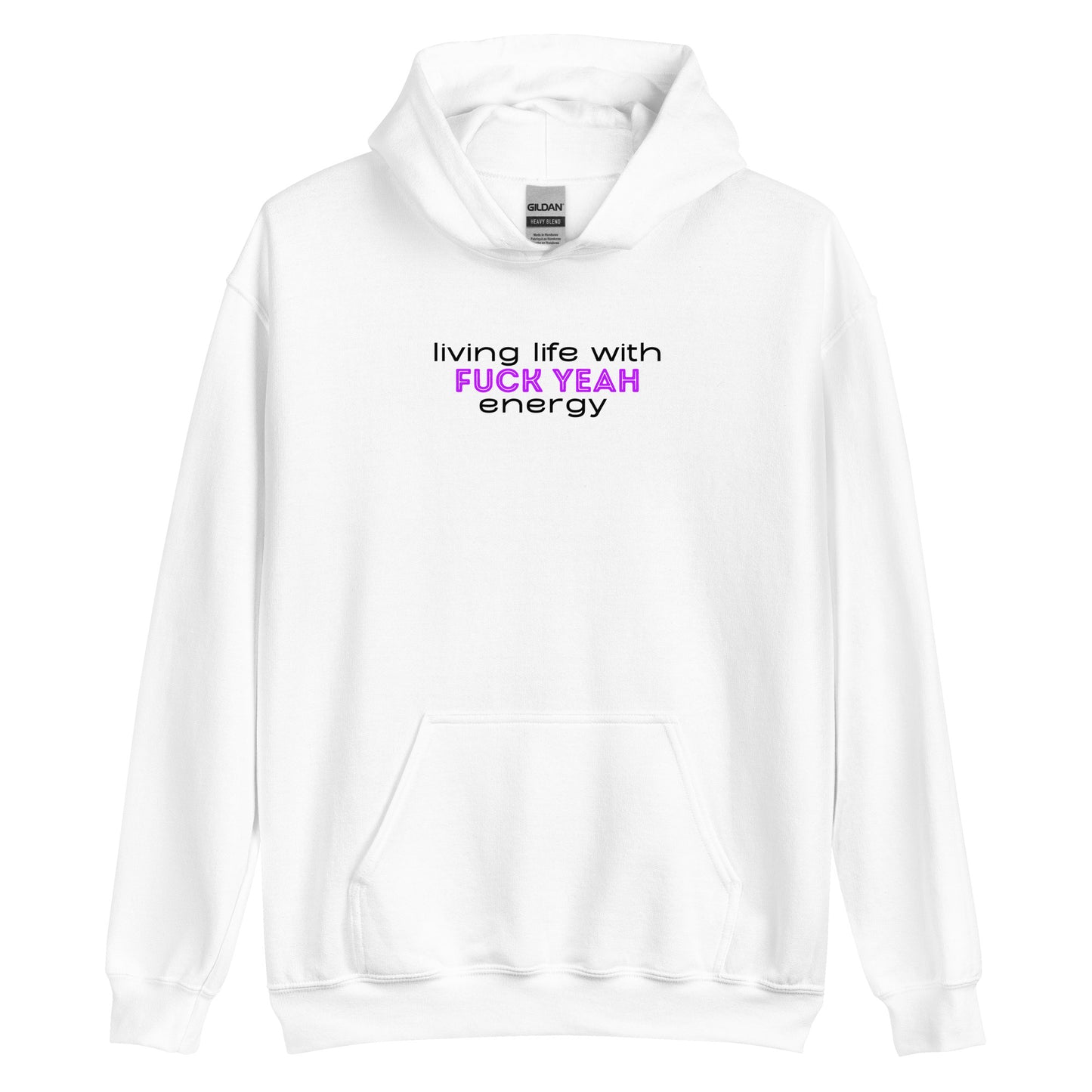 Living Life With Fuck Yeah Energy Unisex Hoodie