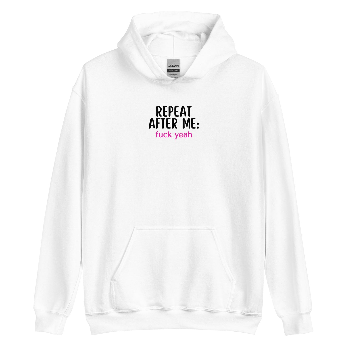 Repeat After Me: Fuck Yeah Unisex Hoodie