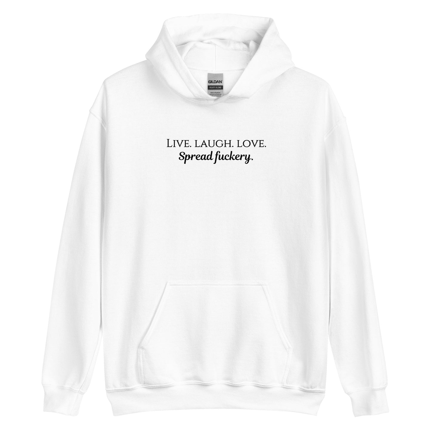 Live. Laugh. Love. Spread Fuckery Unisex Hoodie