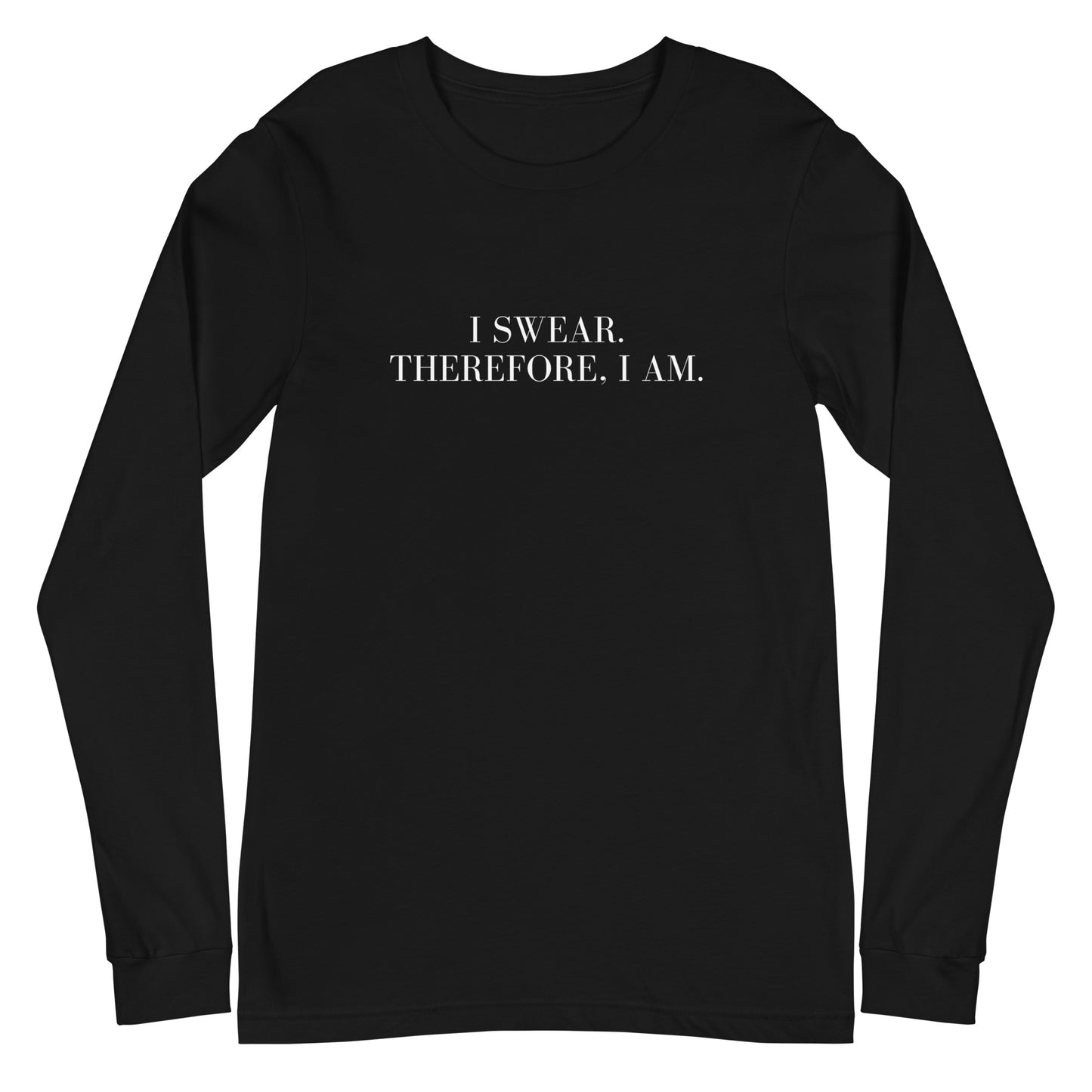 I swear, Therefore, I am Unisex Long Sleeve Tee