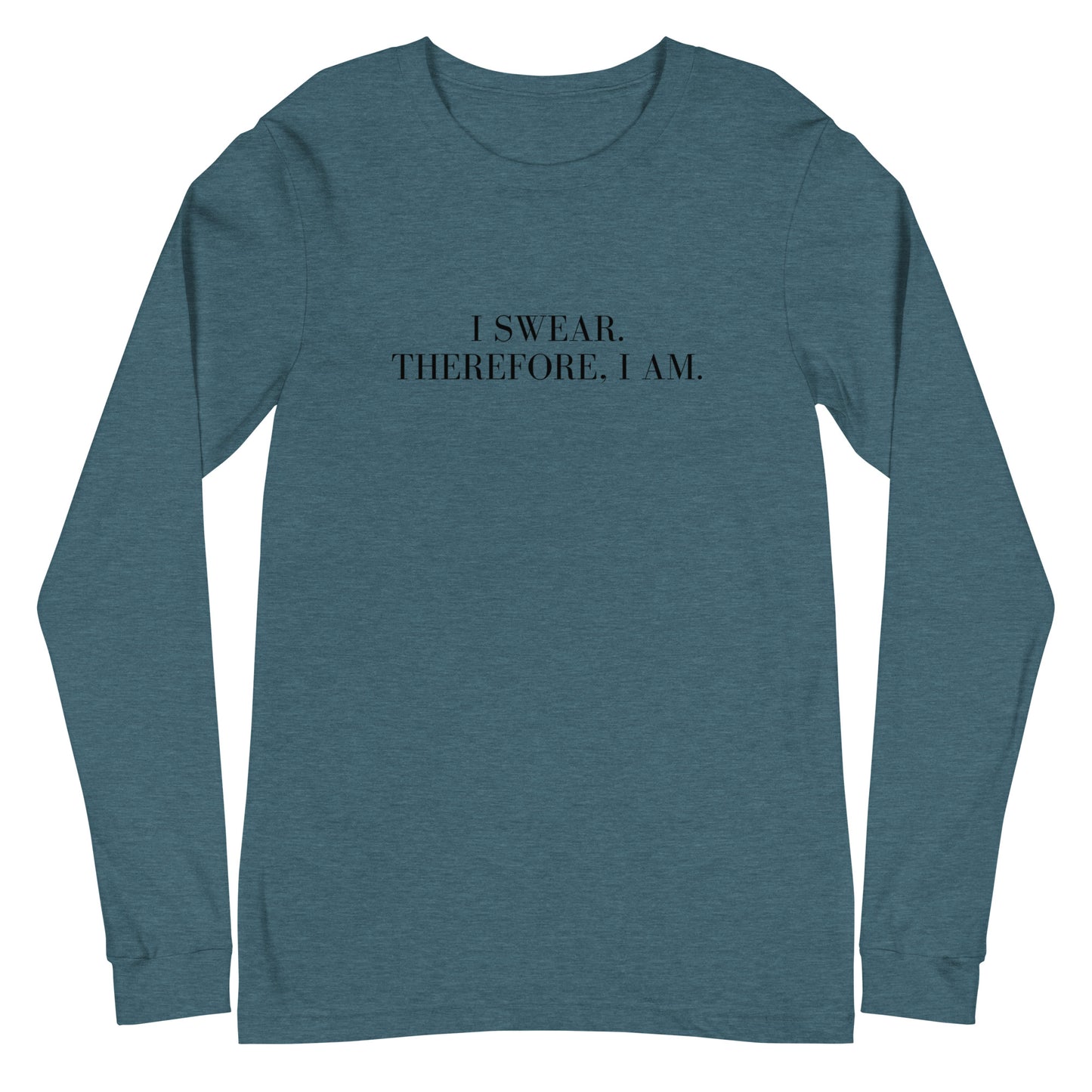 I swear, Therefore, I am Unisex Long Sleeve Tee