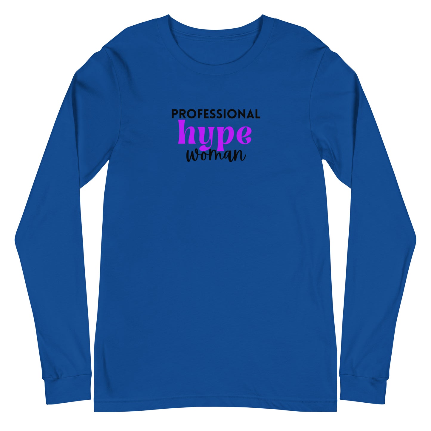 Professional Hype Woman Unisex Long Sleeve Tee