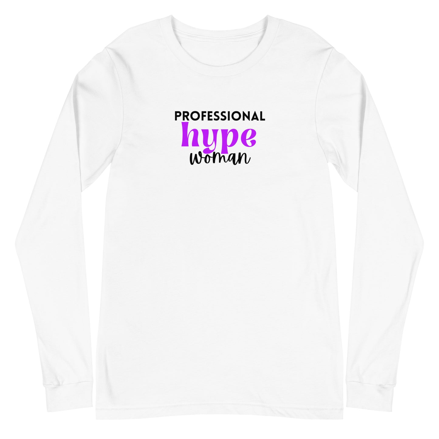 Professional Hype Woman Unisex Long Sleeve Tee