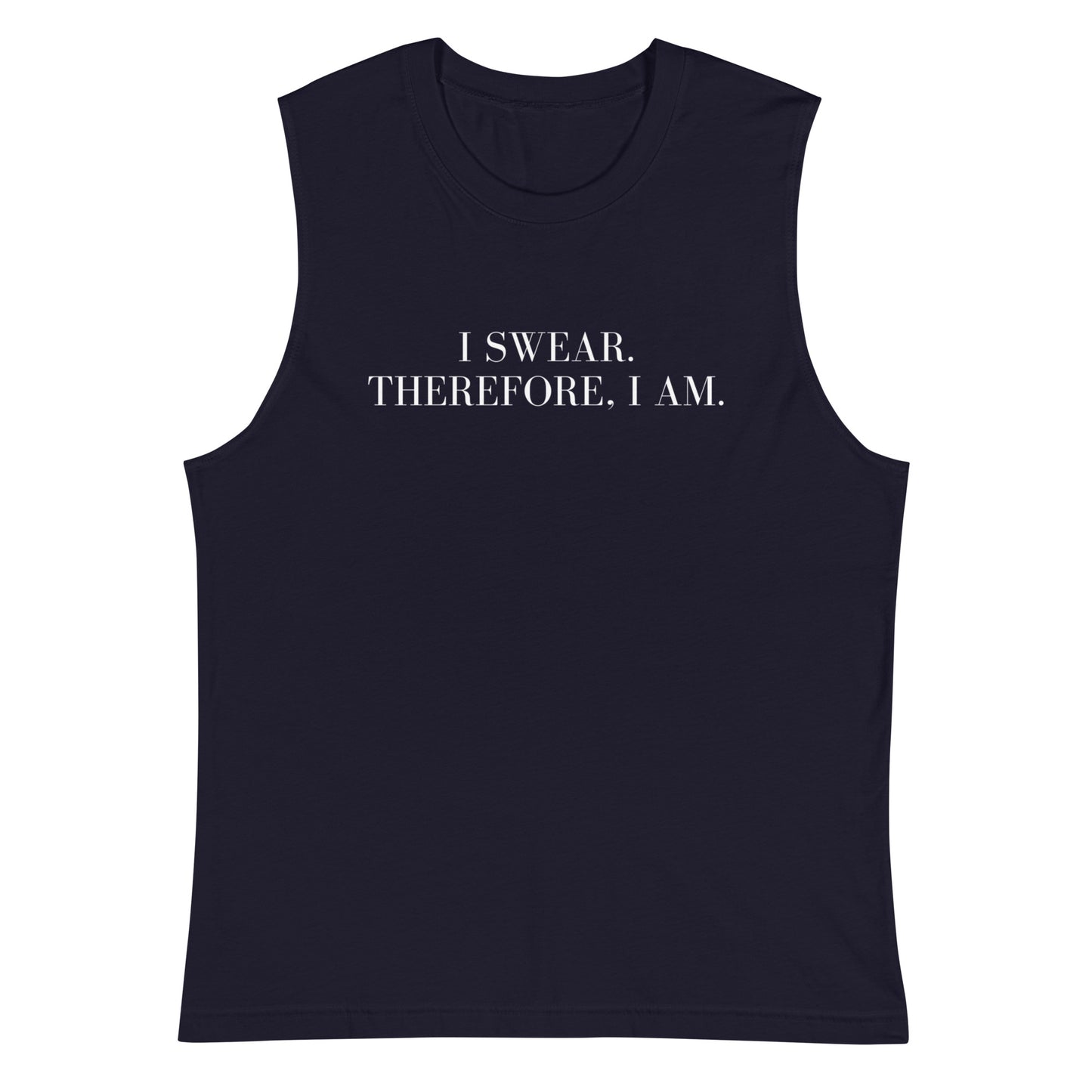 I swear, Therefore, I am Muscle Shirt