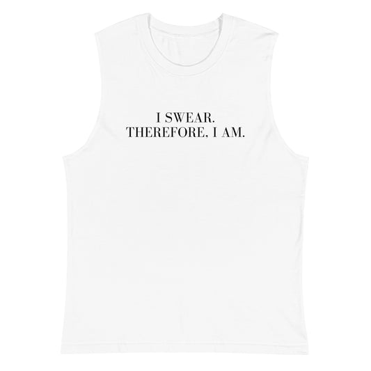 I swear, Therefore, I am Muscle Shirt