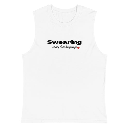 Swearing Is My Love Language Muscle Shirt