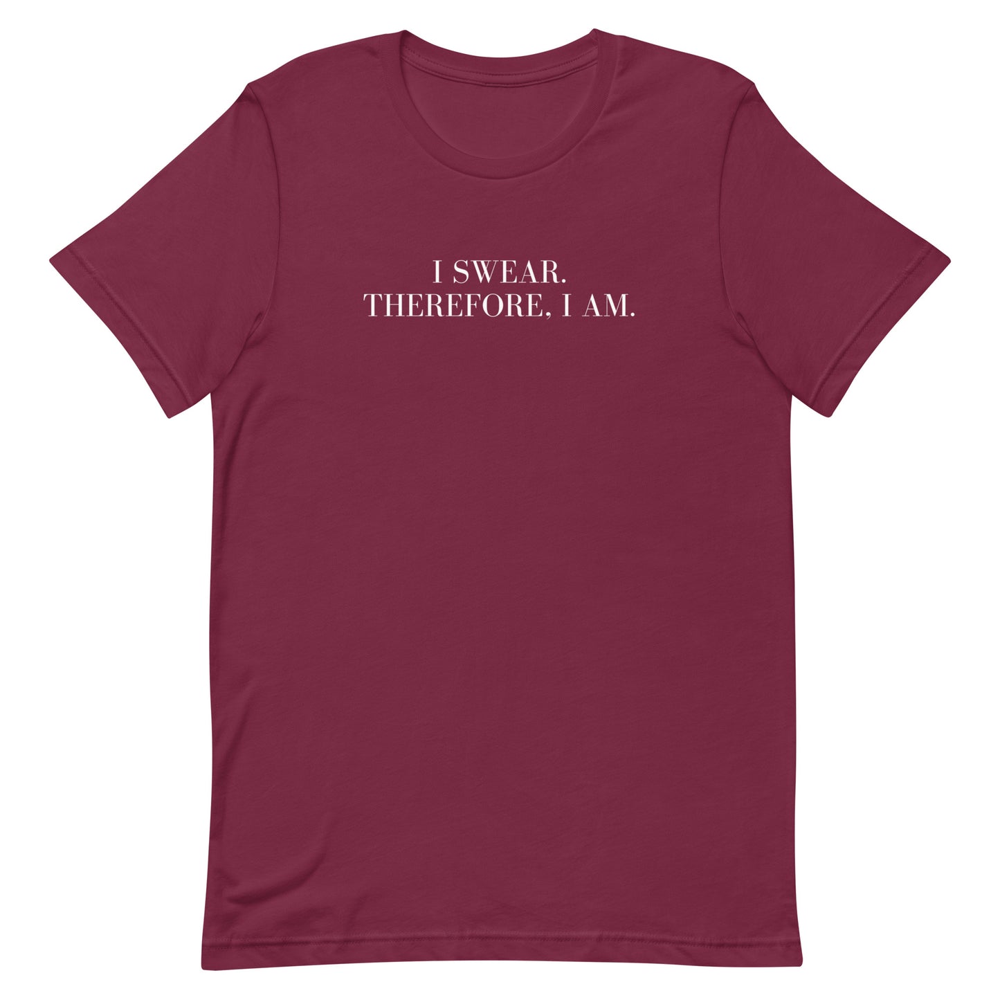 I swear, Therefore, I am Unisex t-shirt