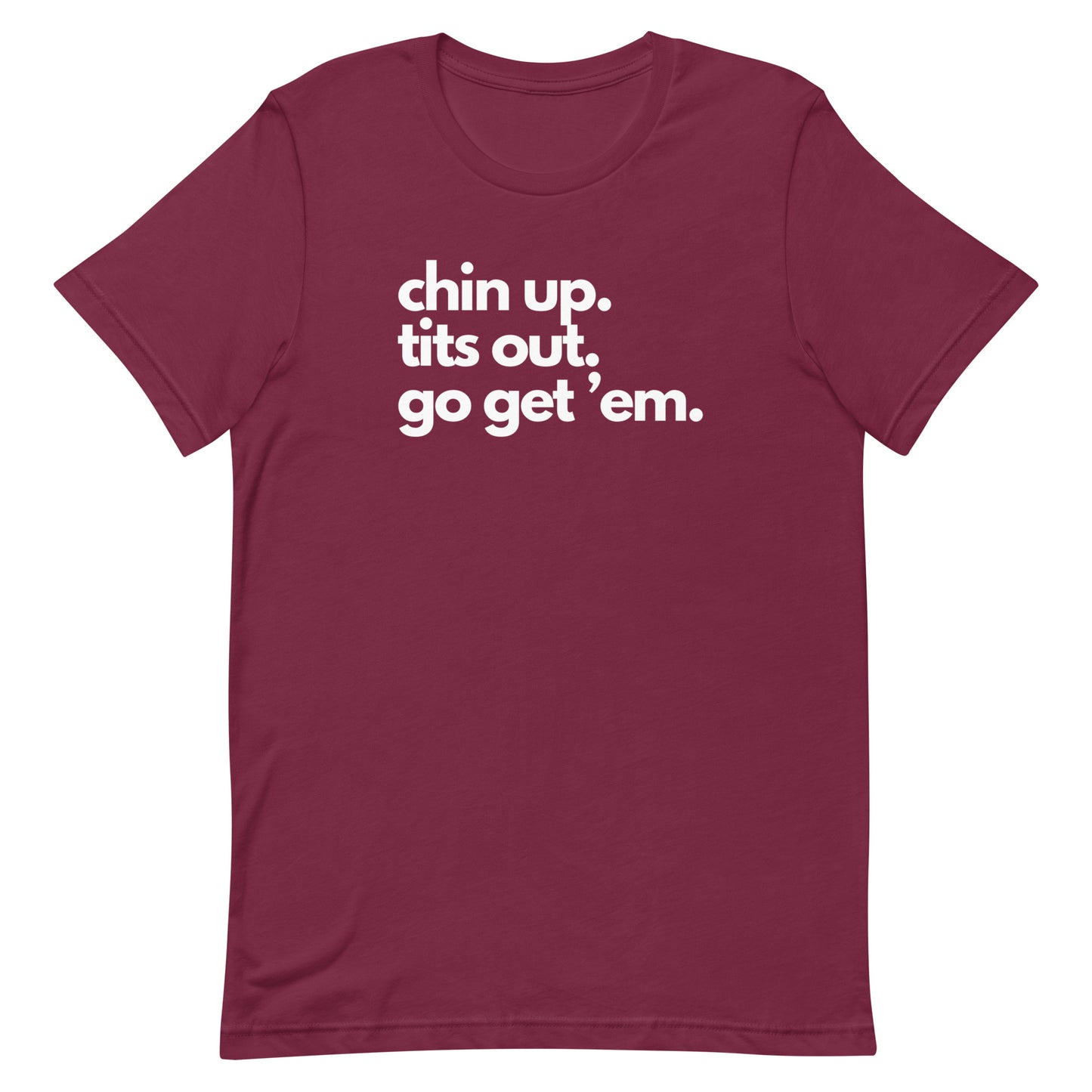 Chin Up, Tits Out, Go Gem Em Unisex t-shirt