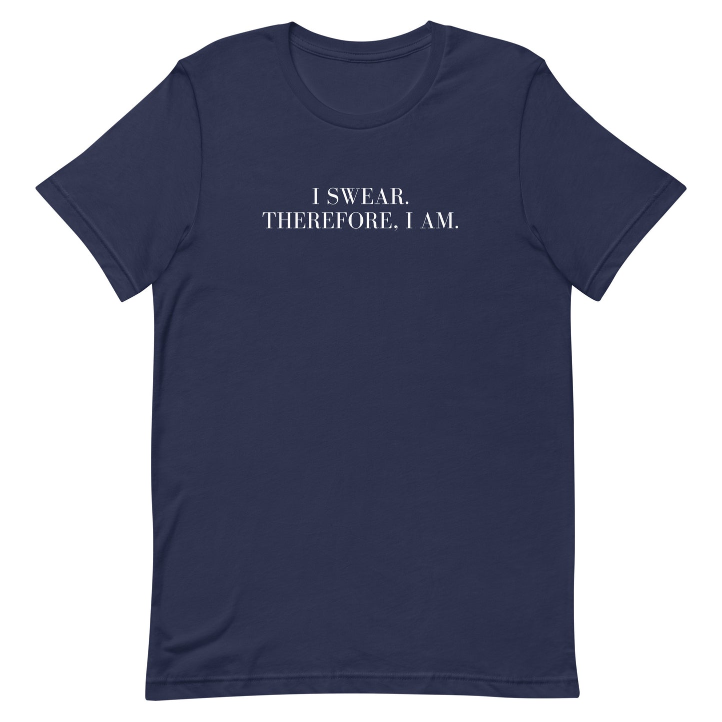 I swear, Therefore, I am Unisex t-shirt