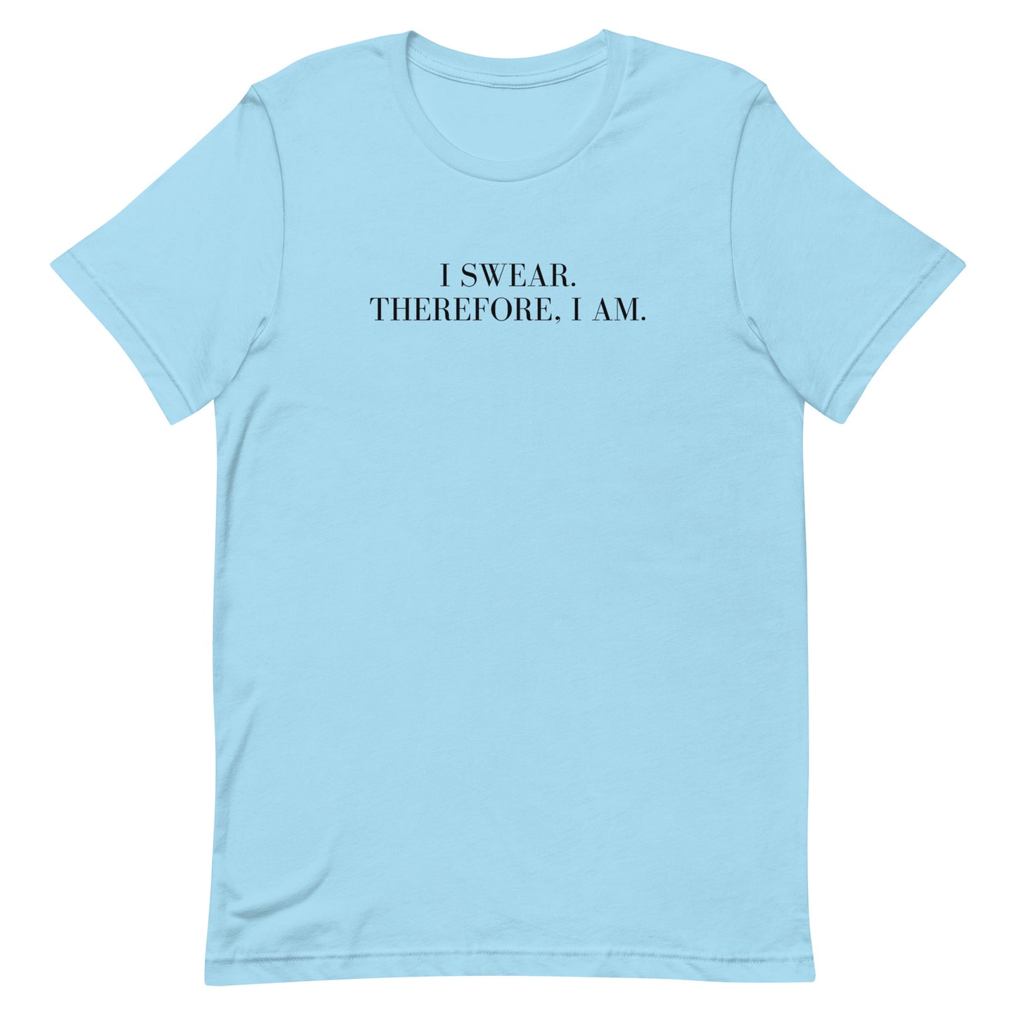 I swear, Therefore, I am Unisex t-shirt