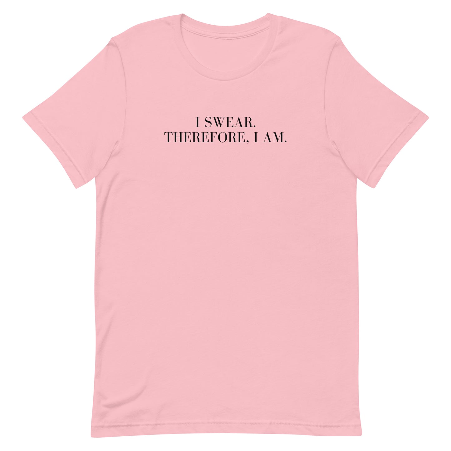 I swear, Therefore, I am Unisex t-shirt