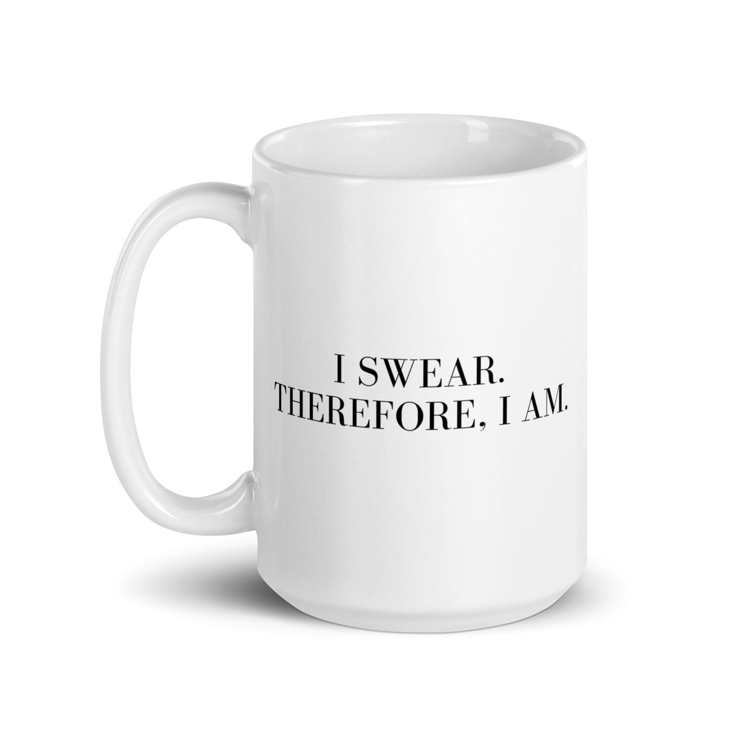 I swear, Therefore, I am White glossy mug