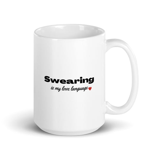 Swearing Is My Love Language White glossy mug