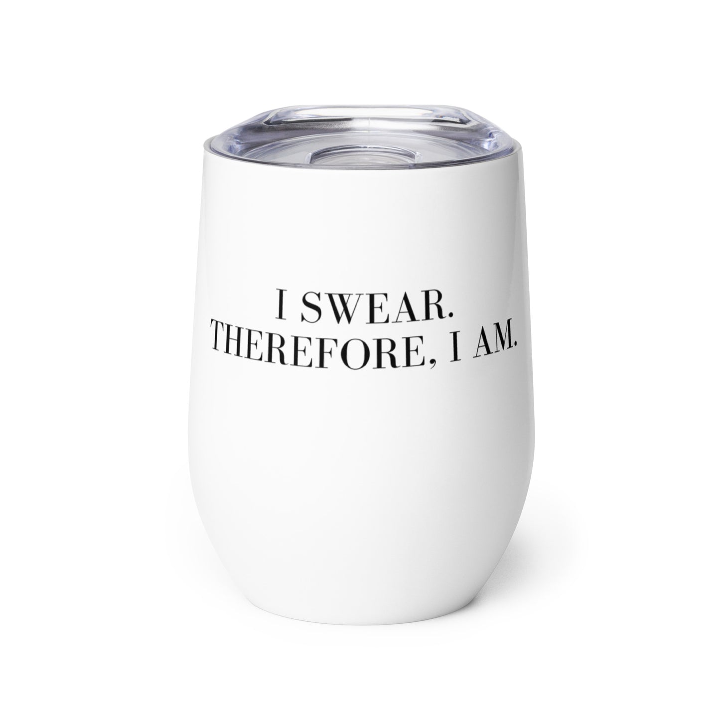 I swear, Therefore, I am Wine tumbler