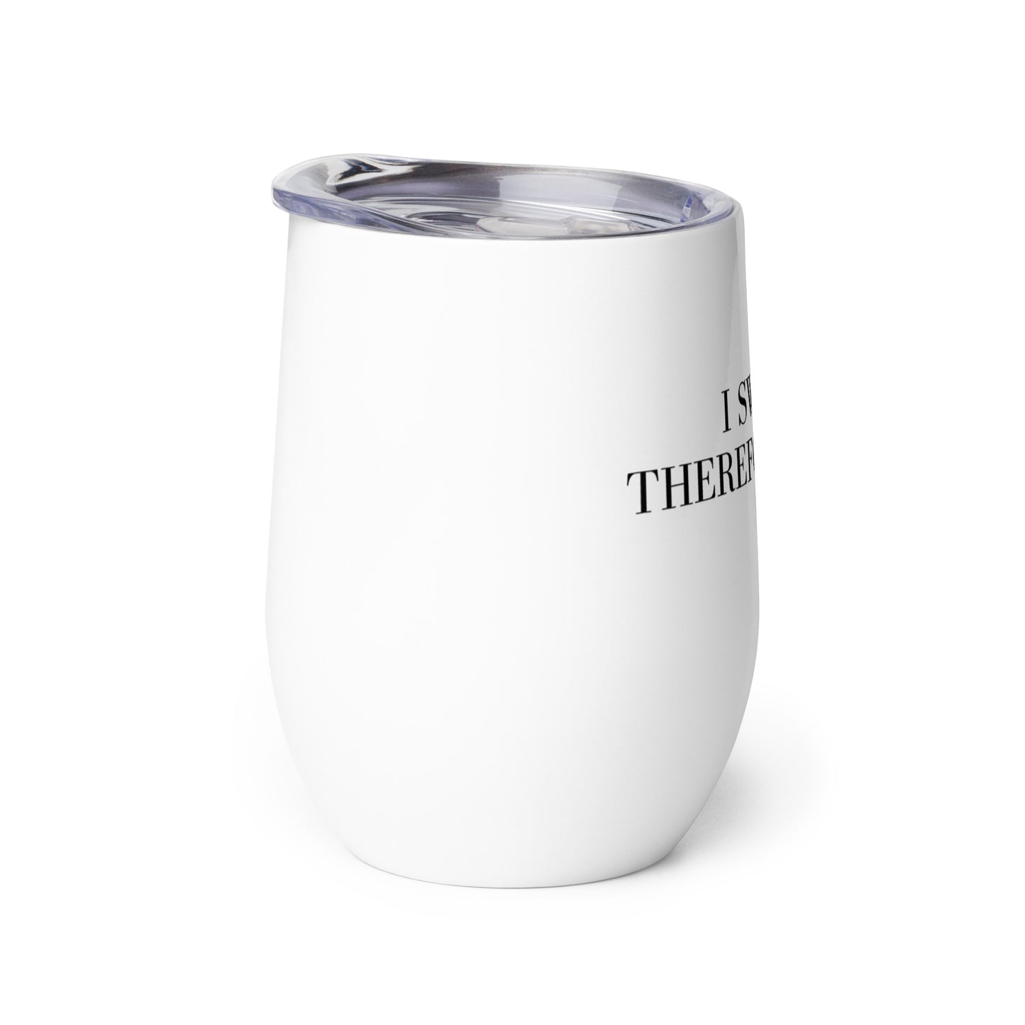 I swear, Therefore, I am Wine tumbler