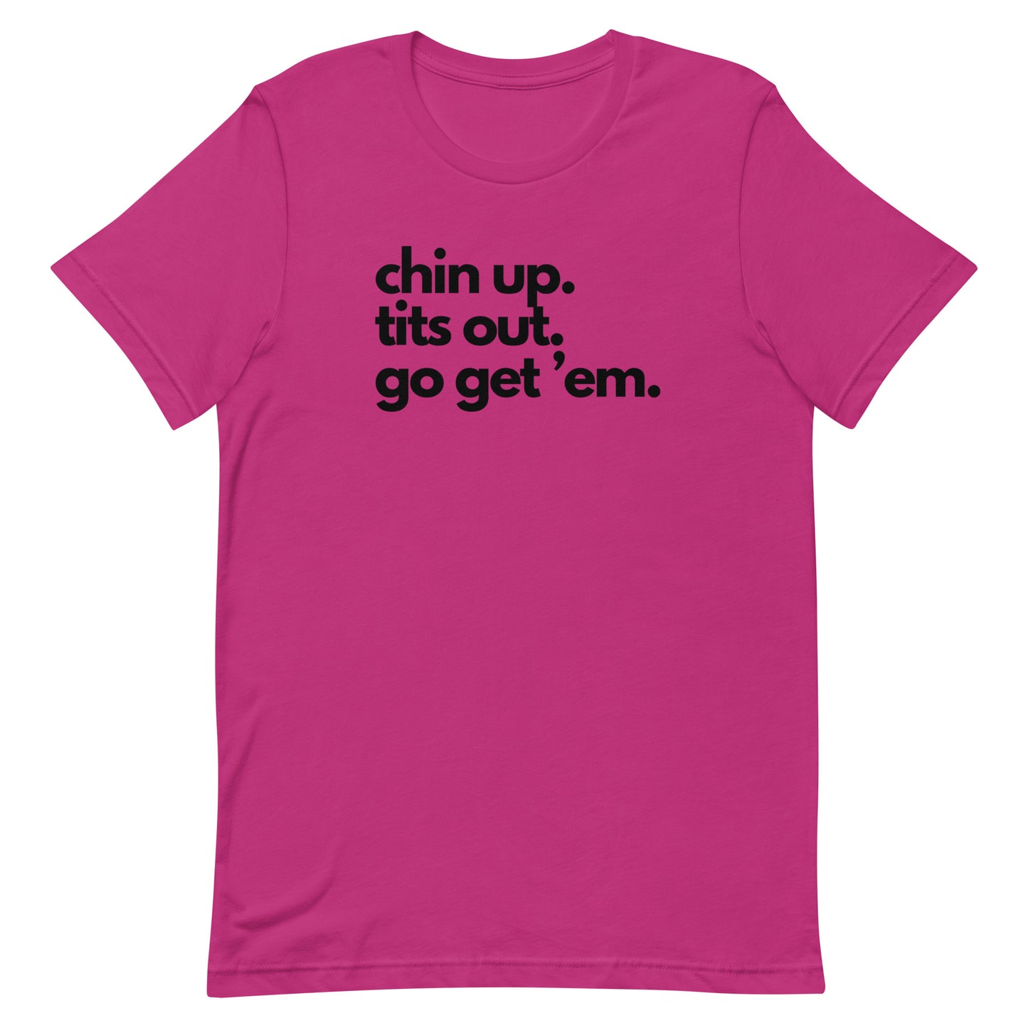 Chin Up, Tits Out, Go Gem Em Unisex t-shirt