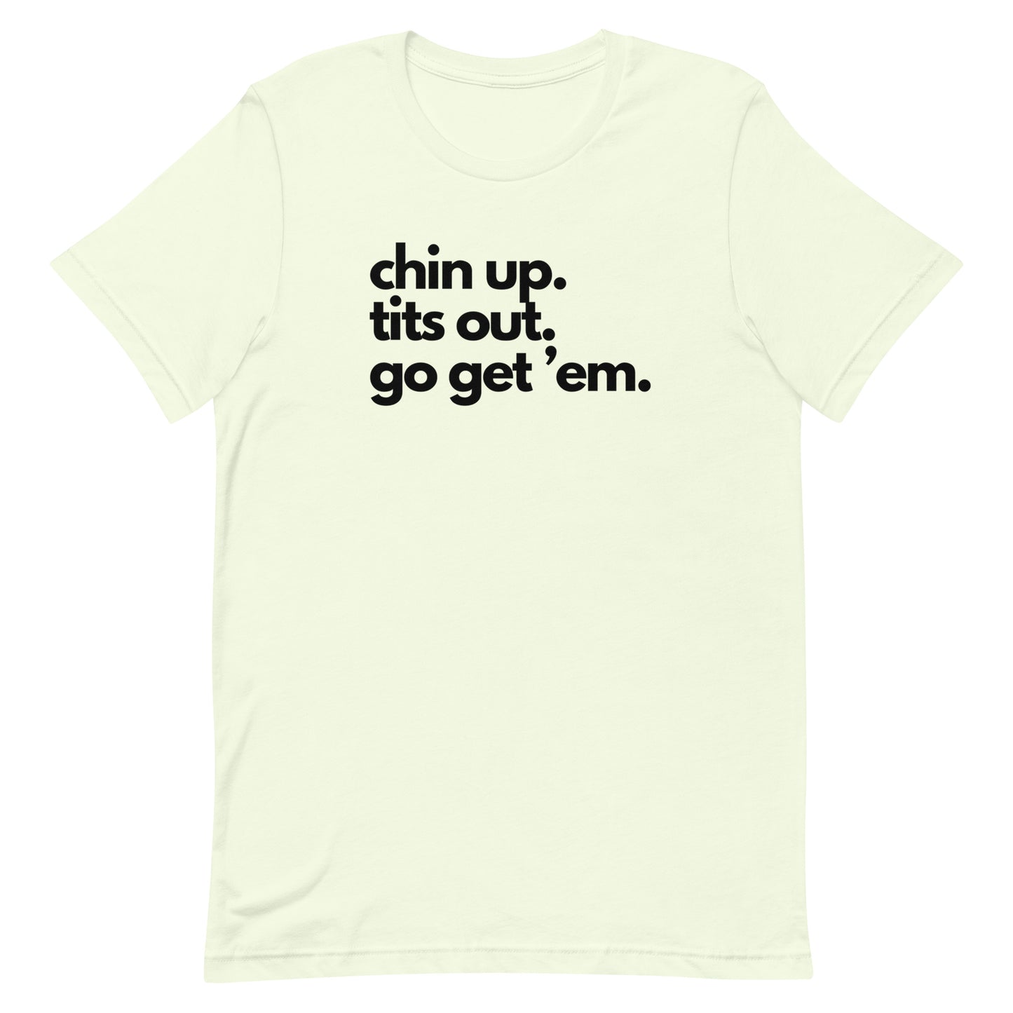 Chin Up, Tits Out, Go Gem Em Unisex t-shirt