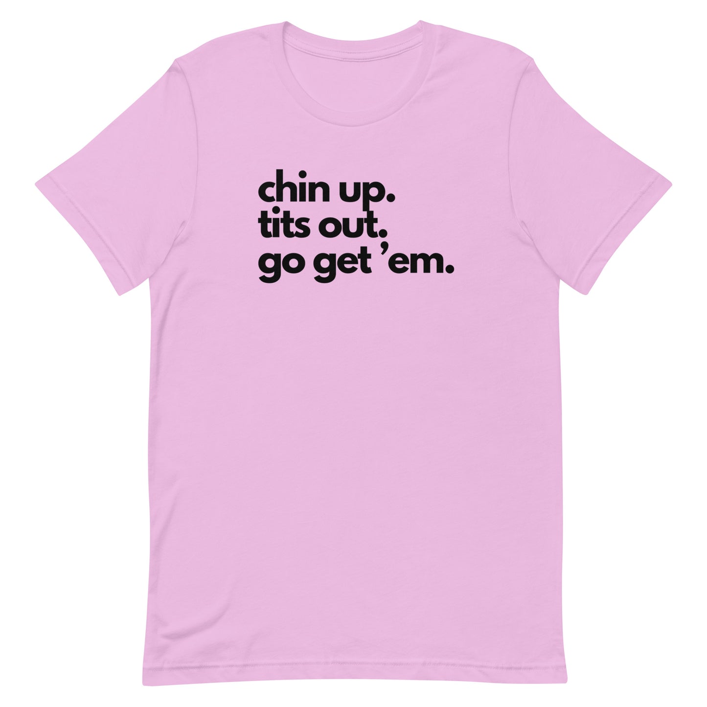 Chin Up, Tits Out, Go Gem Em Unisex t-shirt