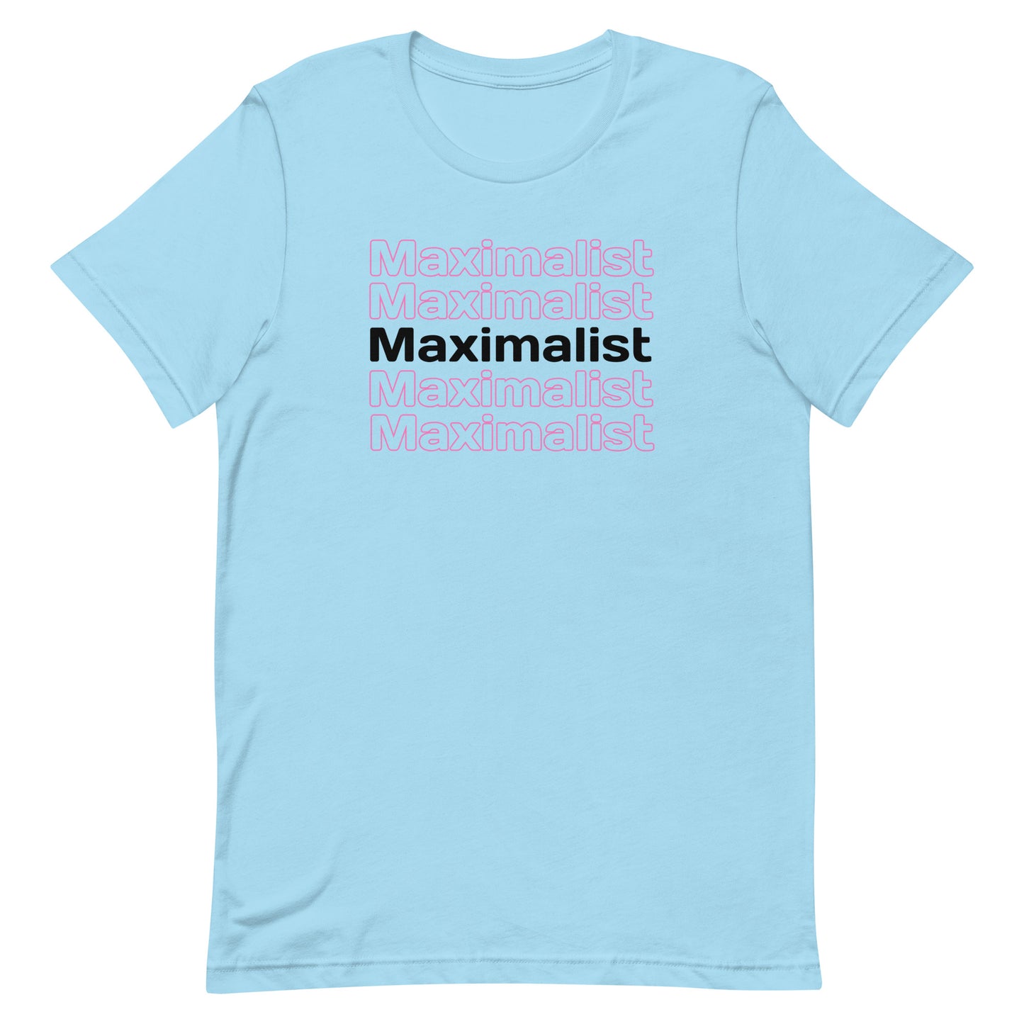 Maximalist Unisex t-shirt