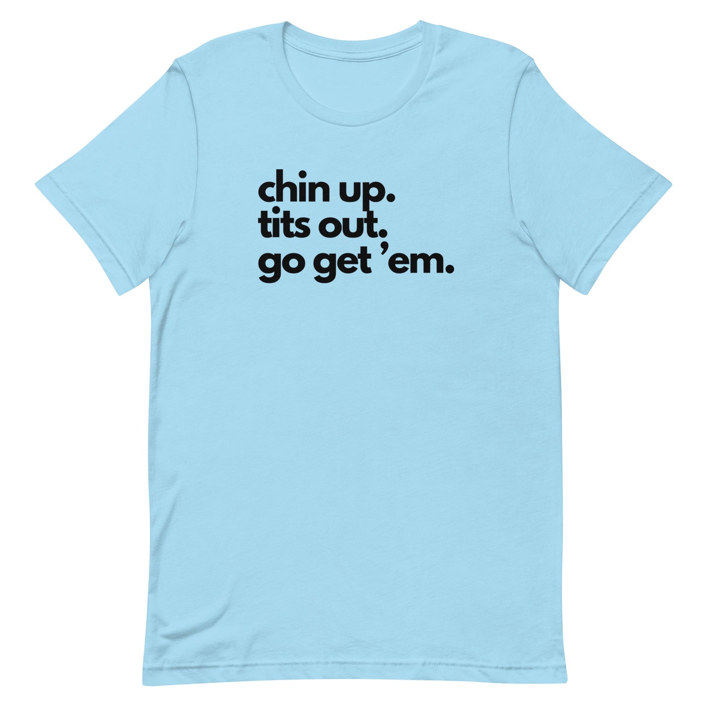 Chin Up, Tits Out, Go Gem Em Unisex t-shirt