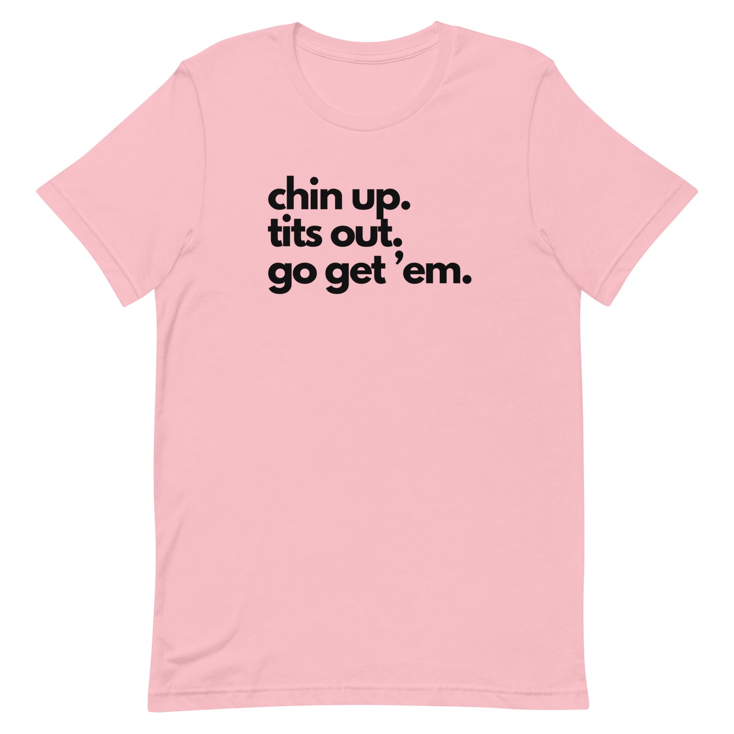 Chin Up, Tits Out, Go Gem Em Unisex t-shirt