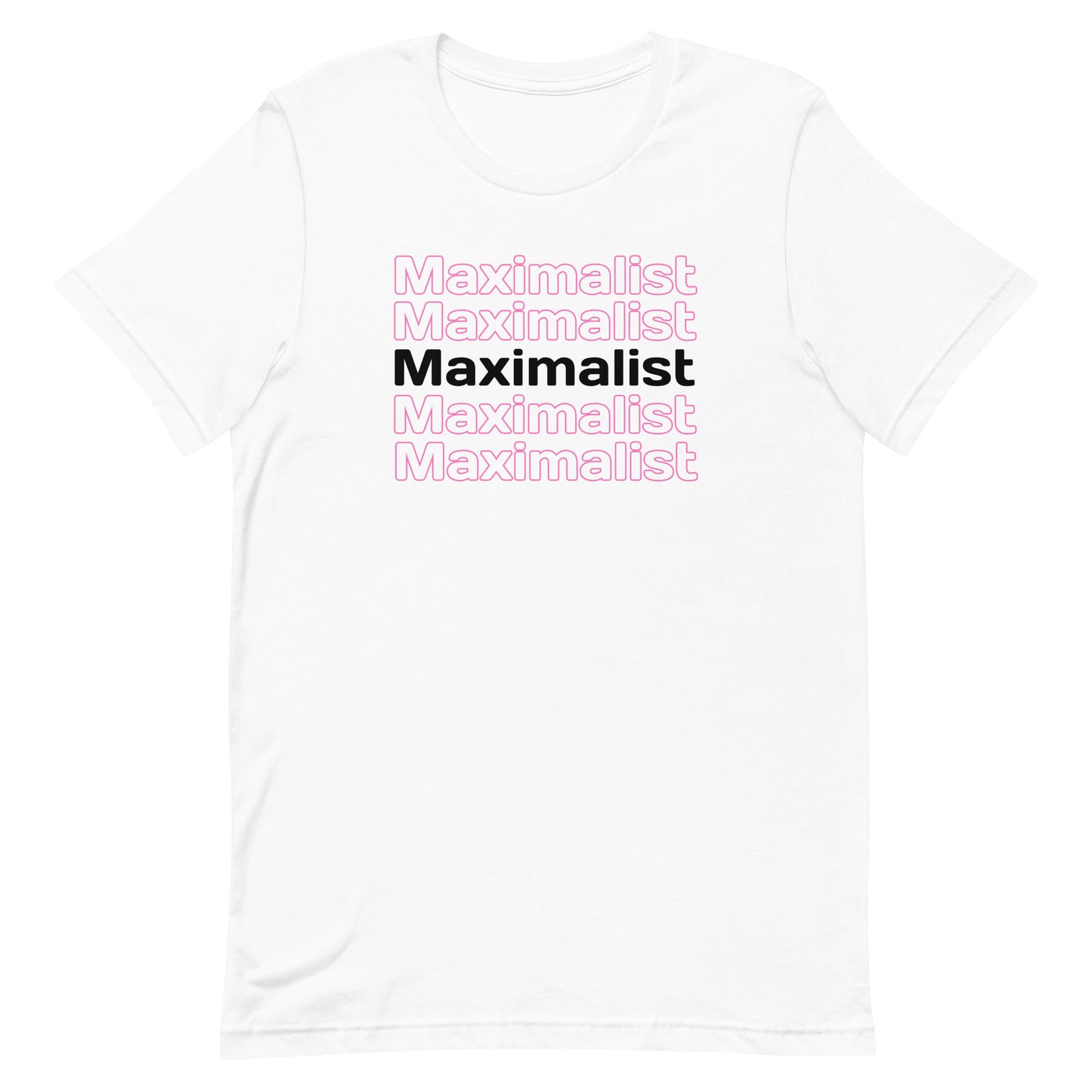 Maximalist Unisex t-shirt